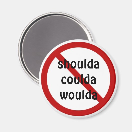 Shouda Coulda Woulda Magneet (Voorkant / Achterkant)