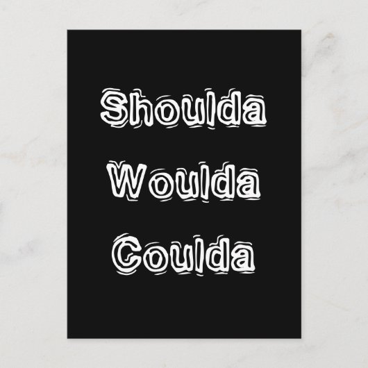 Shoulda Woulda Coulda Briefkaart (Voorkant)