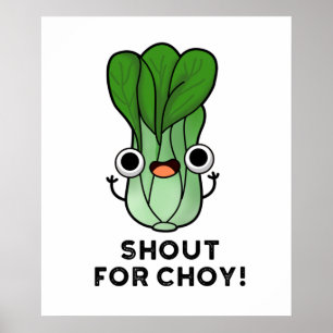 Shout for Choy Funny Veggie Bok Choy Pun Poster