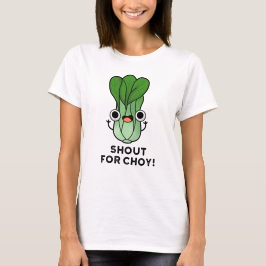 Shout for Choy Funny Veggie Bok Choy Pun T-shirt (Voorkant)