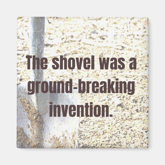 Shovel was een baanbrekende uitvinding DAD JOKE Magneet (Voorkant)