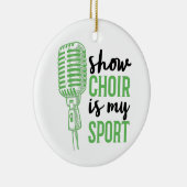 Show Choir is mijn sportmusicals Keramisch Ornament (Rechts)
