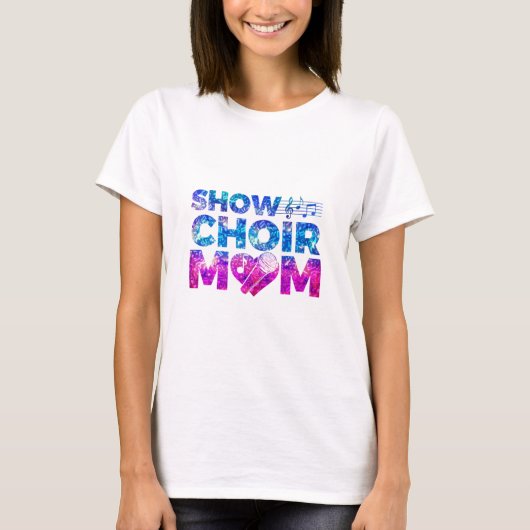 Show Choir Mam T-shirt (Voorkant)