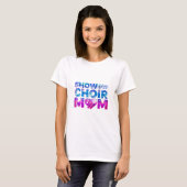 Show Choir Mam T-shirt (Voorkant volledig)