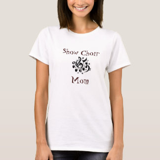 Show Choir Mam T-shirt