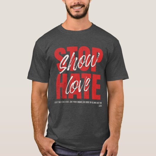 Show Love Stop Hate Thirt T-shirt (Voorkant)