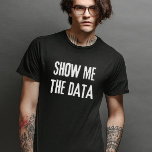 Show me de data, statistiek, informatica t-shirt