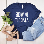 Show me de data, statistiek, informatica t-shirt