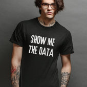 Show me de data, statistiek, informatica t-shirt