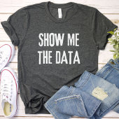 Show me de data, statistiek, informatica t-shirt