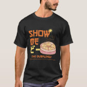 Show me de dumplings t-shirt (Voorkant)