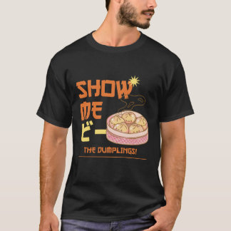 Show me de dumplings t-shirt