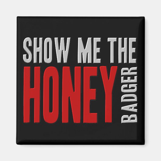 Show me de HONEY Badger Magneet (Voorkant)