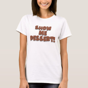 Show me dessert grappige humor wafer typografie t-shirt