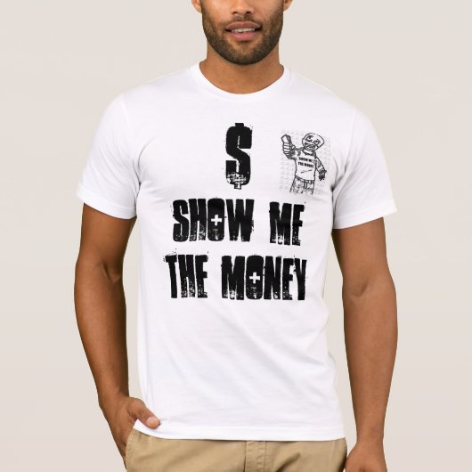 SHOW ME HET GELD, SHOW METHE GELD, $ T-SHIRT (Voorkant)