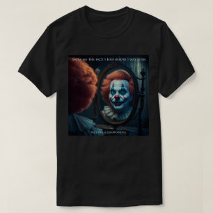 Show me het gezicht dat ik had voordat ik werd geb t-shirt