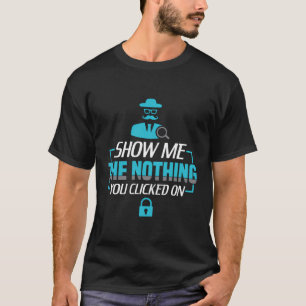 Show me het niets dat je op grappige cybersec hebt t-shirt