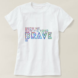 Show me hoe groot je dappere is t-shirt
