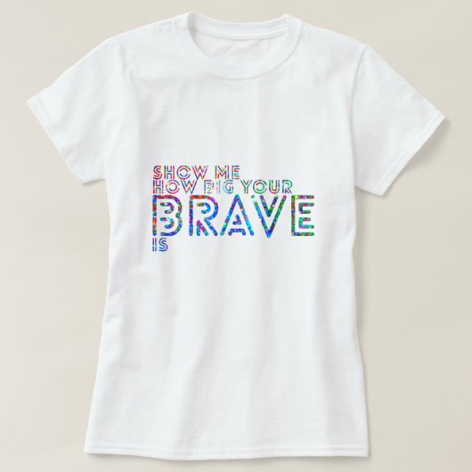 Show me hoe groot je dappere is t-shirt (Design voorkant)