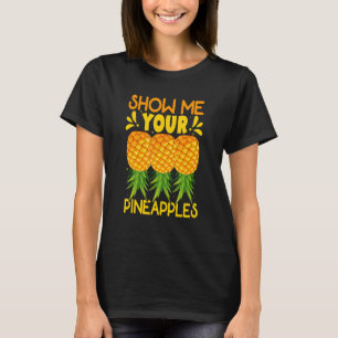 Show me je ananas, grappige ananasappelworp t-shirt