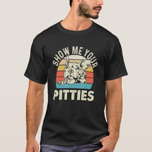 Show me je Pitties - Pitbull Pibble Pit Bull Ter T-shirt (Voorkant)