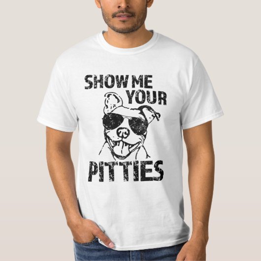Show me je Pitties Shirt Funny Pit Bull T shirt (Voorkant)