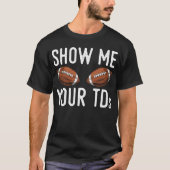 Show me je TD's Funny Fantasy Football T-shirt (Voorkant)
