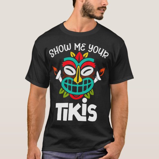 Show me je Tikis Hawaii Beach Summer Vacking Ti T-shirt (Voorkant)
