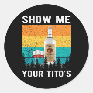 Show me je Tito's Drink wodka alcohol Ronde Sticker