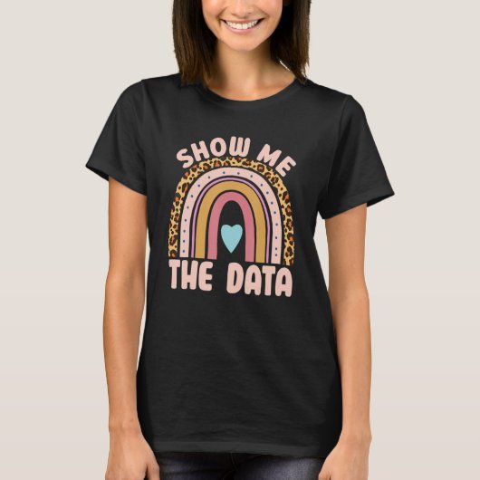 Show Me The Data ABA Therapist Behavior Analyst Bc T-shirt (Voorkant)