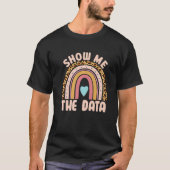 Show Me The Data ABA Therapist Behavior Analyst Bc T-shirt (Voorkant)