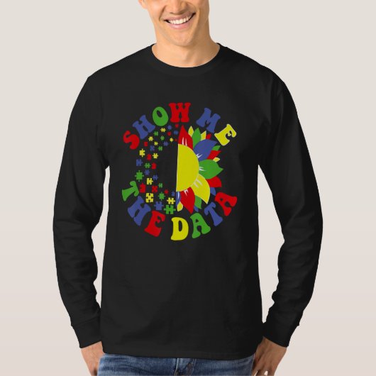 Show Me The Data ABA Therapist Behavior Analyst Bc T-shirt (Voorkant)