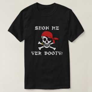 Show Me Yer Booty - Funny Adult Jolly Roger Humor T-shirt