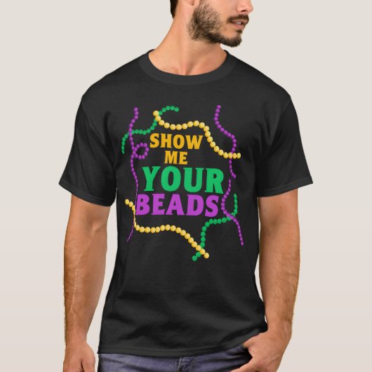 Show Me Your Beads Mardi Gras Party friends T-shirt (Voorkant)