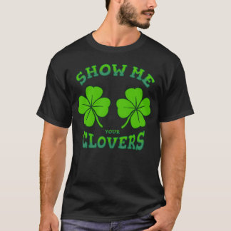 Show me your clovers friend t-shirt