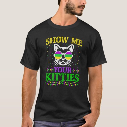 Show Me Your Cute Kitties Funny Mardi Gras Carniva T-shirt (Voorkant)