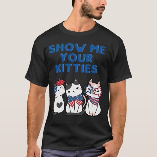 SHOW ME YOUR KITTIES Cat USA Kitty gift T-shirt (Voorkant)