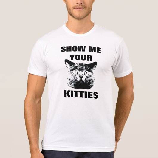 SHOW ME YOUR KITTIES T-SHIRT (Voorkant)