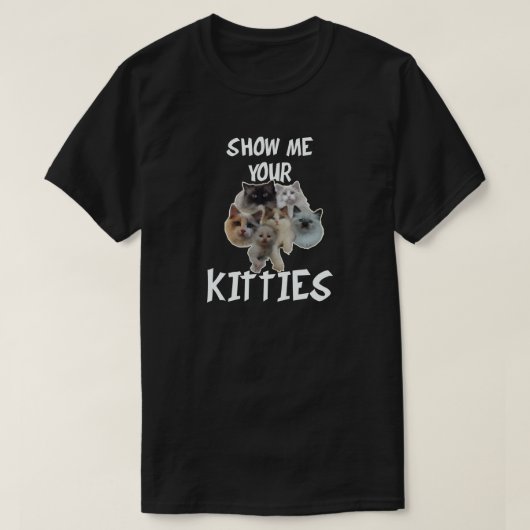 SHOW ME YOUR KITTIES T-SHIRT (Design voorkant)