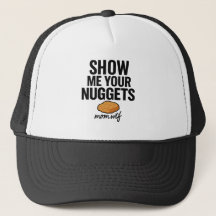 Show Me Your Nuggets, Black Trucker Hat