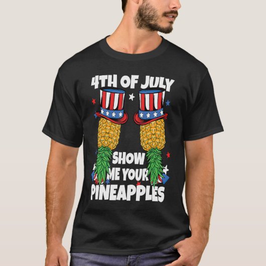 Show Me Your Pineapples 4th of July Swinger Pineap T-shirt (Voorkant)
