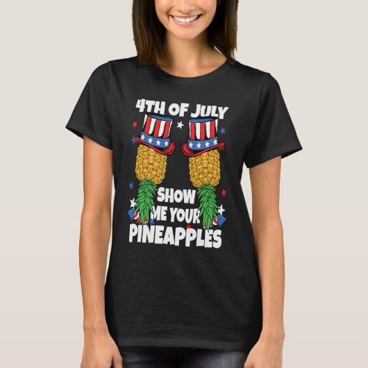 Show Me Your Pineapples 4th of July Swinger Pineap T-shirt (Voorkant)