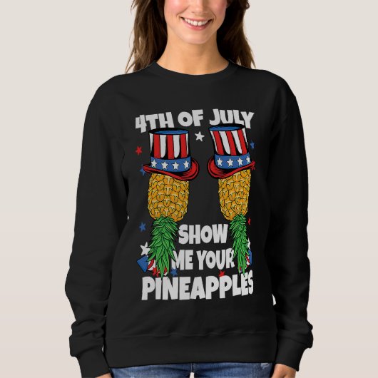 Show Me Your Pineapples 4th of July Swinger Pineap Trui (Voorkant)