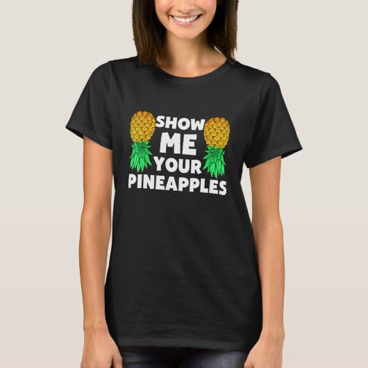 Show Me Your Pineapples Swinger Upside Down Pineap T-shirt (Voorkant)