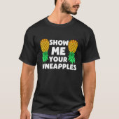 Show Me Your Pineapples Swinger Upside Down Pineap T-shirt (Voorkant)