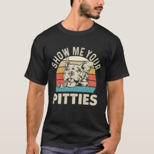 Show Me Your Pitties Pitbull liefhebber Pibble Pit T-shirt