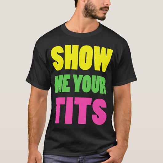 Show Me Yourits Neon Design gift T-shirt (Voorkant)