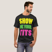 Show Me Yourits Neon Design gift T-shirt (Voorkant volledig)
