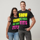 Show Me Yourits Neon Design gift T-shirt (Unisex)