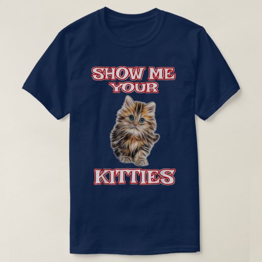 Show mij Uw Katten Cute Cat Funny shirt (Design voorkant)